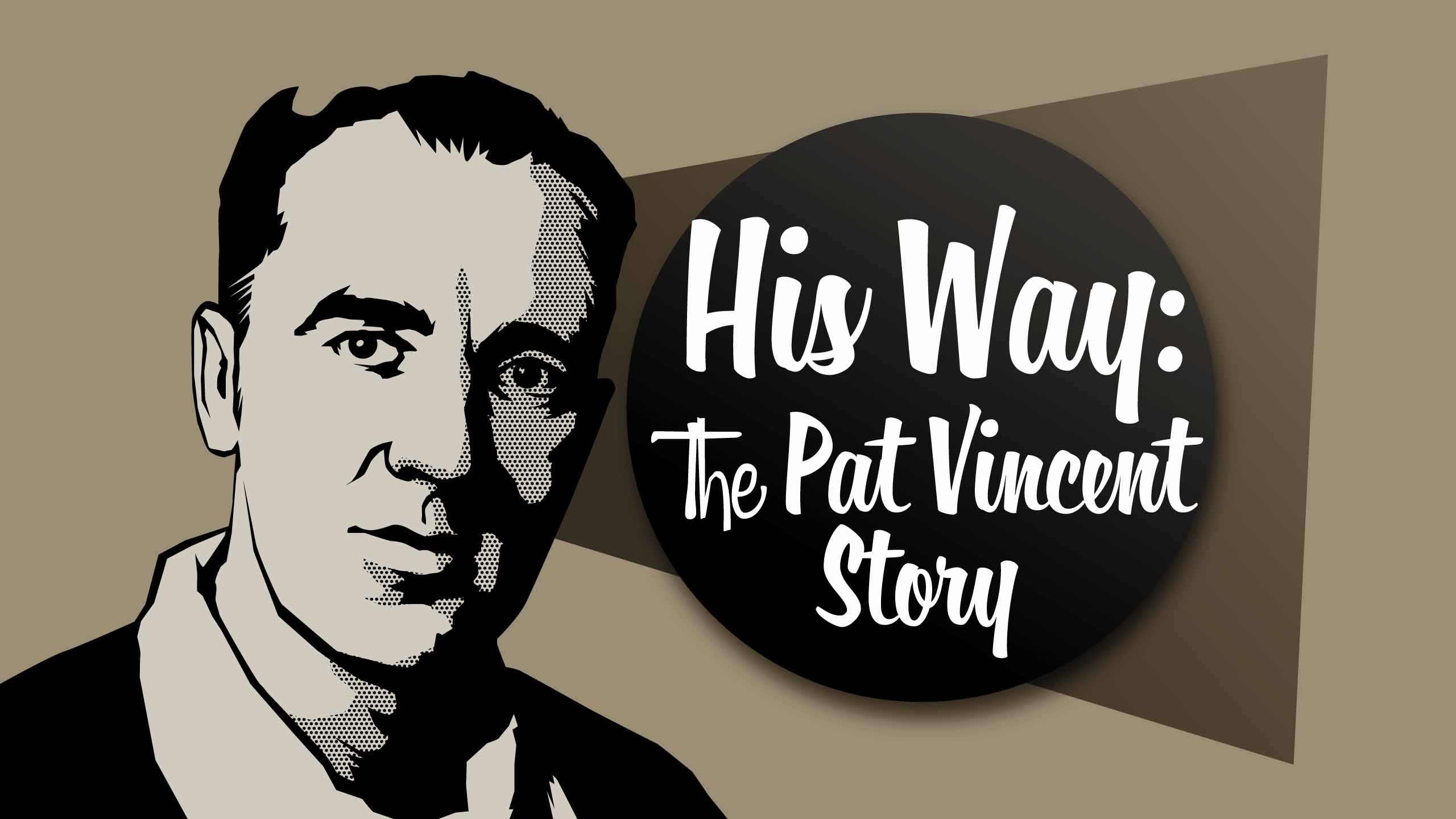 A search for the truth about the extraordinary life of Pat Vincent