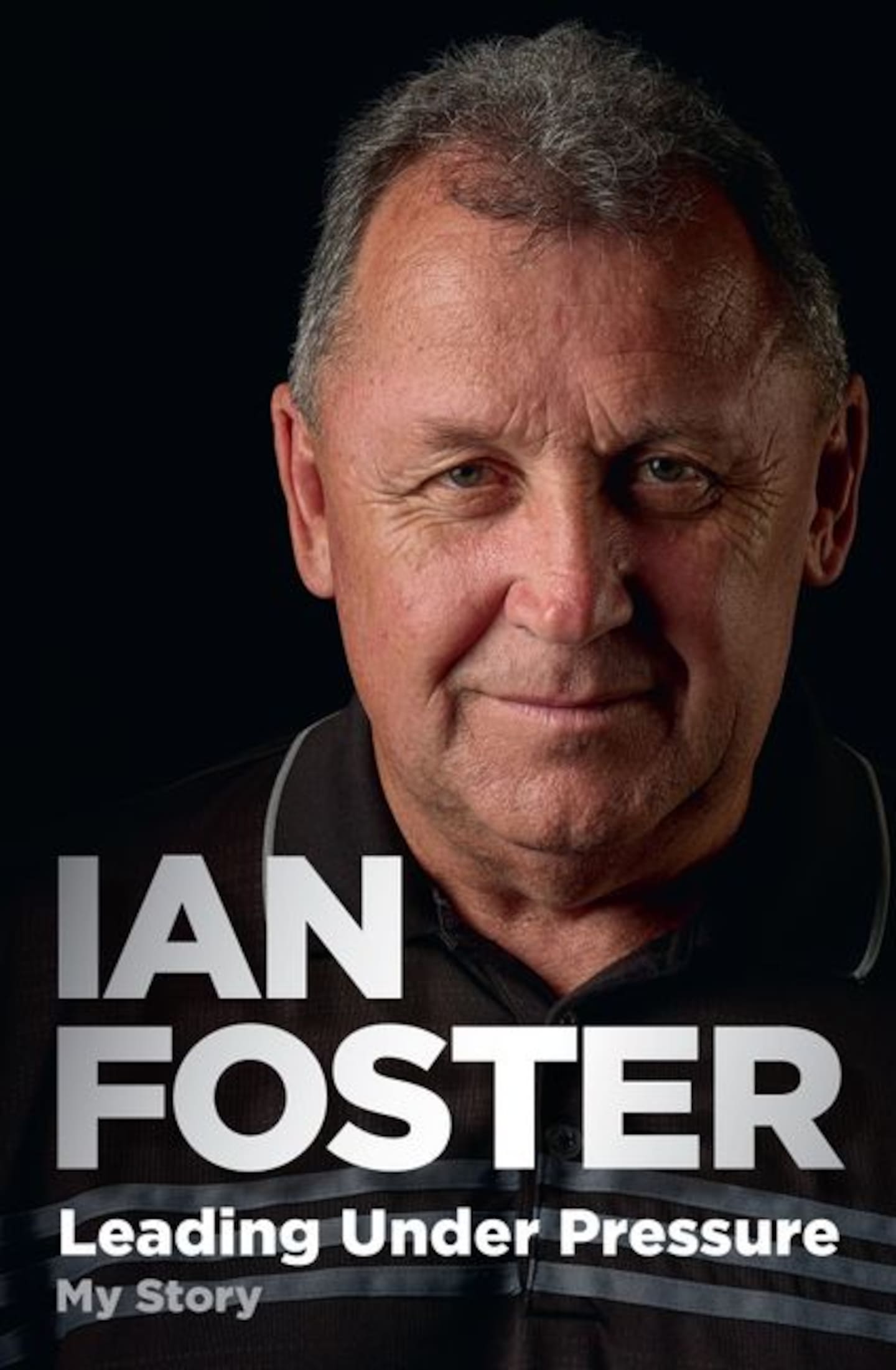 Leading Under Pressure: My Story by Ian Foster.